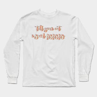 Tell Your Cat I Said PSPSPS Long Sleeve T-Shirt